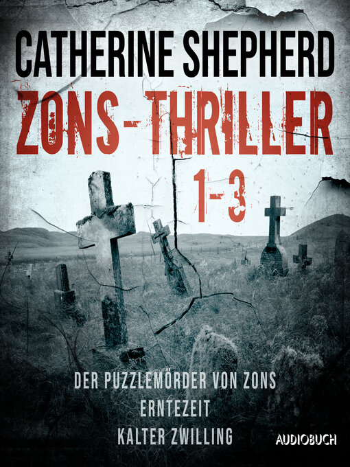 Title details for Zons-Thriller 1-3 – Der Puzzlemörder von Zons, Erntezeit, Kalter Zwilling by Catherine Shepherd - Available
